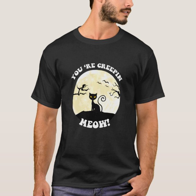 Camiseta Youu2019re Creepin Meow Halloween (Anverso)