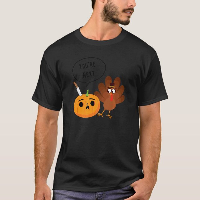 Camiseta Youu2019re Next  Pumpkin Warning Thanksgiving Turk (Anverso)