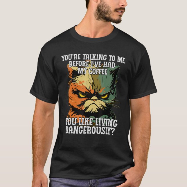 Camiseta Youu2019re Talking to Me Before Iu2019ve Had My Co (Anverso)
