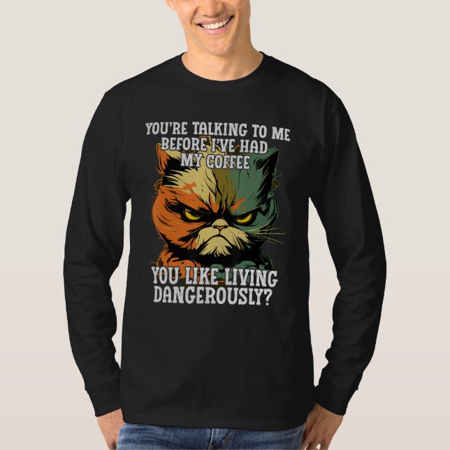 Camiseta Youu2019re Talking to Me Before Iu2019ve Had My Co (Anverso)
