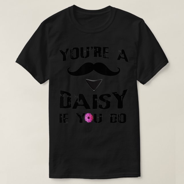 Camiseta Youu2019re Un Daisy si haces vacaciones de documen (Diseño del anverso)