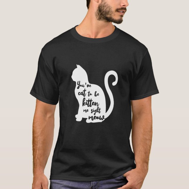 Camiseta You've cat to be kitten me right meow T-Shirt Prem (Anverso)