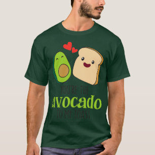 Camiseta youx27re el aguacate a mi tostada divertido pun va