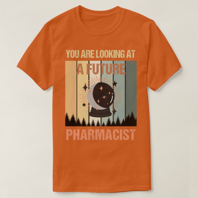 Camiseta Youx27re Looking At A Future Pharmacist 1 (Diseño del anverso)