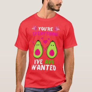 Camiseta Youx27re Todo lo que AVO quería es el aguacate val