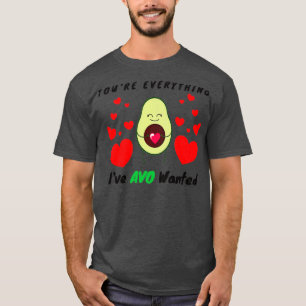 Camiseta Youx27re Todo lo que AVO quería es el aguacate val