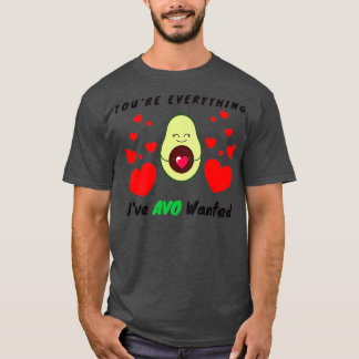Camiseta Youx27re Todo lo que AVO quería es el aguacate val