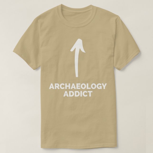 Camiseta Youx27re un adicto a la arqueología (Diseño del anverso)