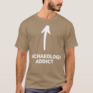 Camiseta Youx27re un adicto a la arqueología