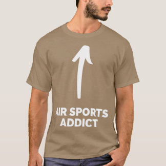 Camiseta Youx27re un adicto al deporte aéreo