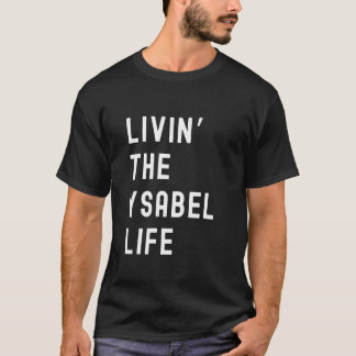 Camiseta Ysabel Viviendo La Vida De Ysabel Nombre Divertido