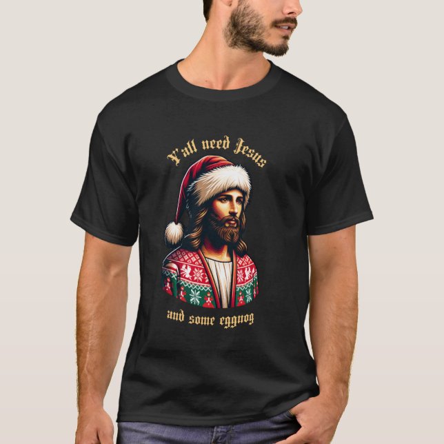 Camiseta Yu2019all Need Jesus And Some Eggnog Funny Christm (Anverso)