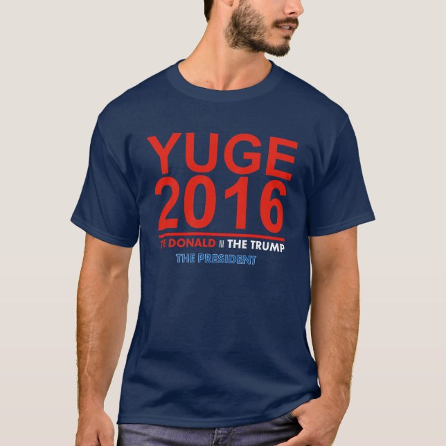 Camiseta YUGE 2016 - Donald Trump para presidente T-Shirt (Anverso)