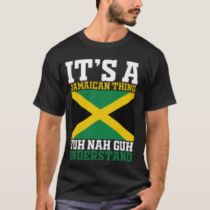 Camiseta Yuh Nah Guh Entiende, Es Una Cosa Jamaiquina