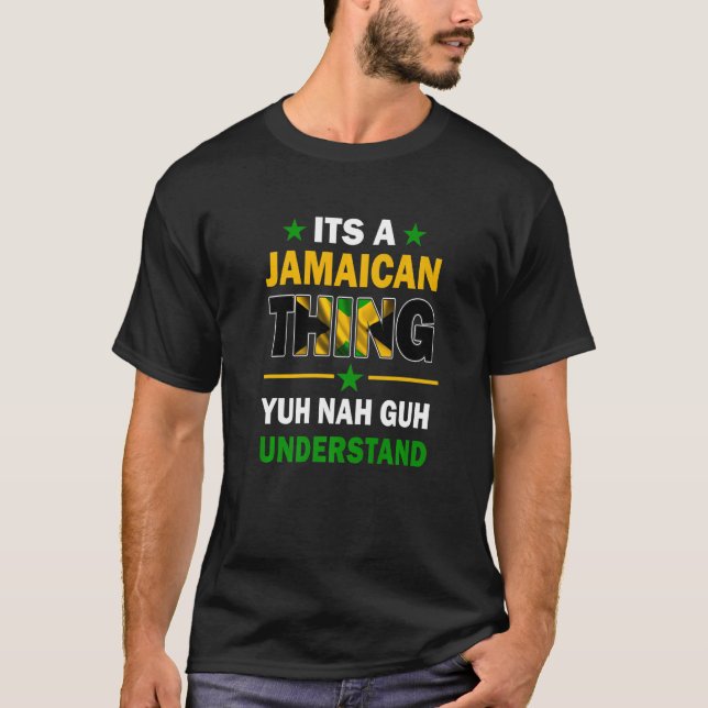 Camiseta Yuh Nah Guh Understand Its a Jamaican Thing Jamaic (Anverso)