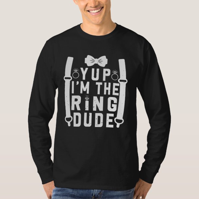 Camiseta Yup I m The Ring Dude Cool Wedding Ring s Bearer (Anverso)