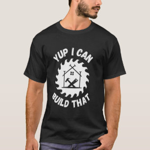 Camiseta Yup Puedo Construir Esa Construcción De Trabajador
