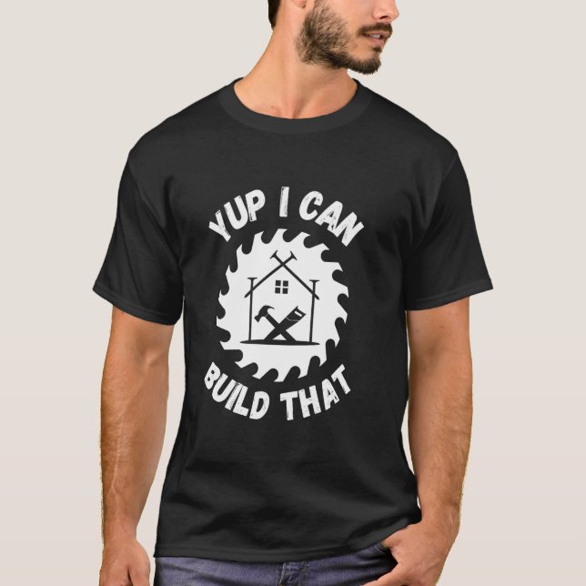Camiseta Yup Puedo Construir Esa Construcción De Trabajador (Anverso)