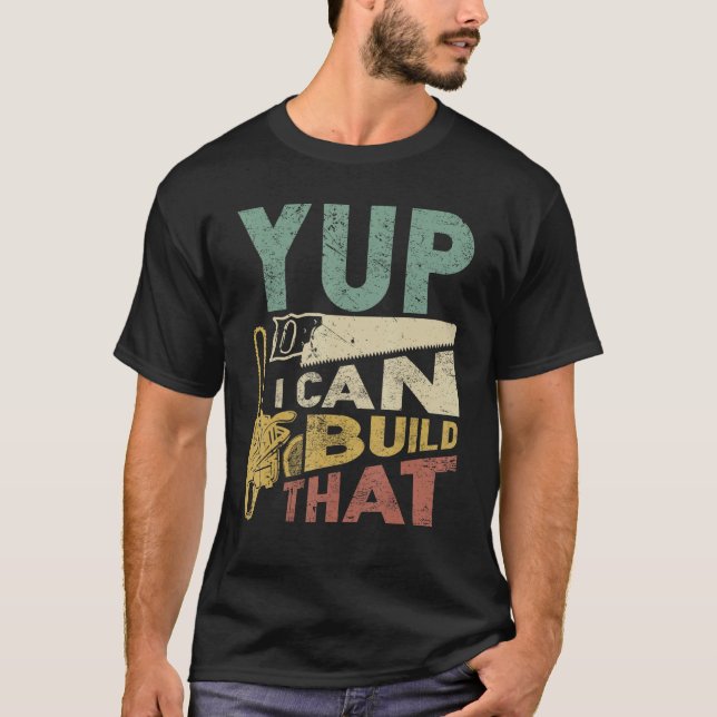 Camiseta Yup Puedo Construir Ese Carpintero De Madera Graci (Anverso)