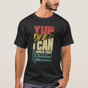 Camiseta Yup Puedo Construir Ese Carpintero Del Carpintero