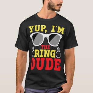 Camiseta Yup, soy el portador del anillo de Ring Dude