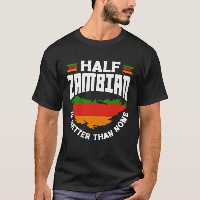 Camiseta Zambian Zambia Zambian Flag Half Zambian Is Better (Anverso)