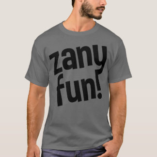 Camiseta zany diversión para todos