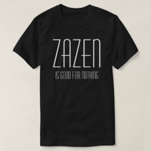 Camiseta Zazen No Sirve Para Nada Meditación Budista Zen