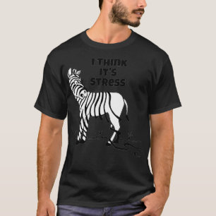 Camiseta Zebra Stripes Creo Que El Estrés Cae 