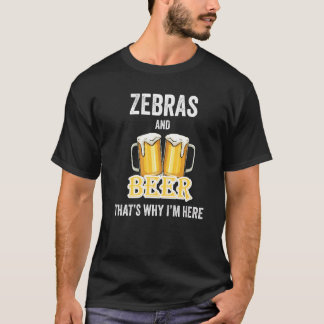 Camiseta Zebras And Beer That's Why I'm Here