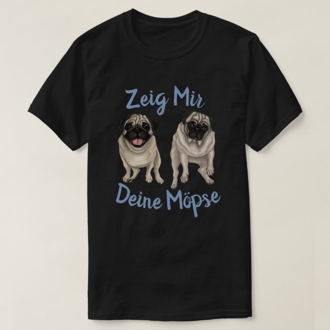 Camiseta Zeig Mir Deine Mopse (Diseño del anverso)