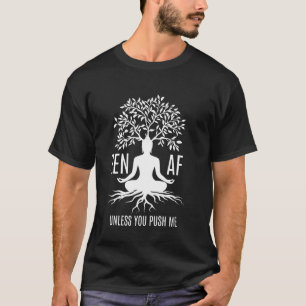 Camiseta Zen AF Meditación Sarcástica Humor Mentitud Yoga