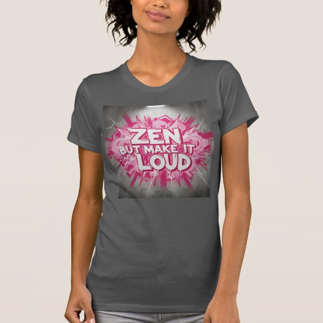 Camiseta Zen, But Make It Loud — The Bold Clarity Design (Anverso)