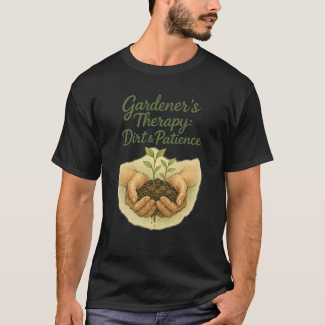 Camiseta Zen Gardener Shirt: Dirt & Patience Therapy (Anverso)