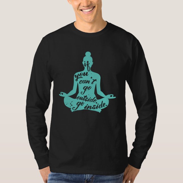 Camiseta Zen If You Can t Go Outside Go Inside Yoga Meditat (Anverso)