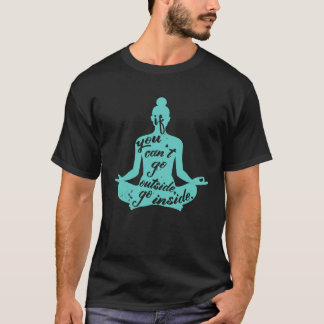 Camiseta Zen Si no puedes salir, ve al interior de Yoga Med