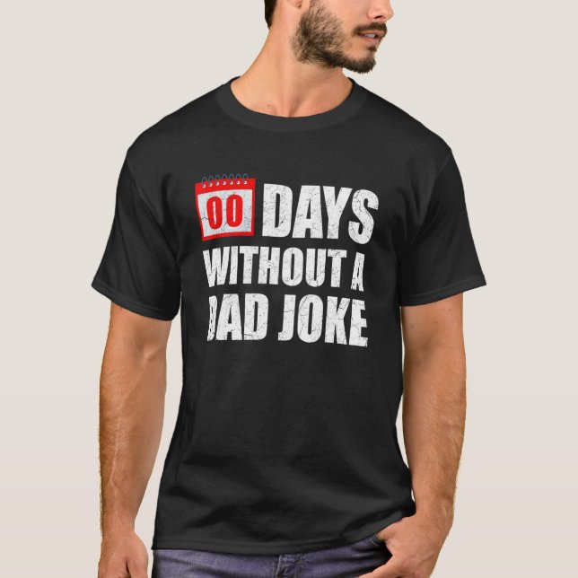 Camiseta Zero 00 Days Without A Dad Joke Sarcastic Witty Sa (Anverso)