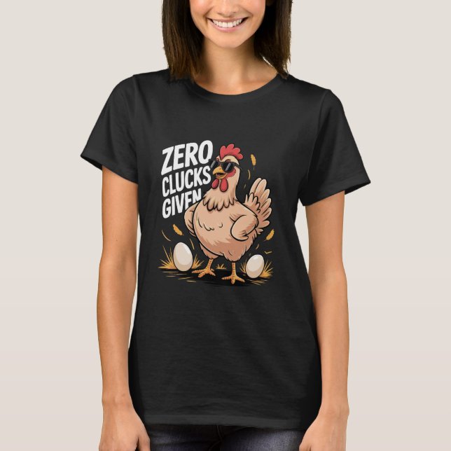 Camiseta Zero Clucks Given Funny Farm Chicken Farmer Humor (Anverso)