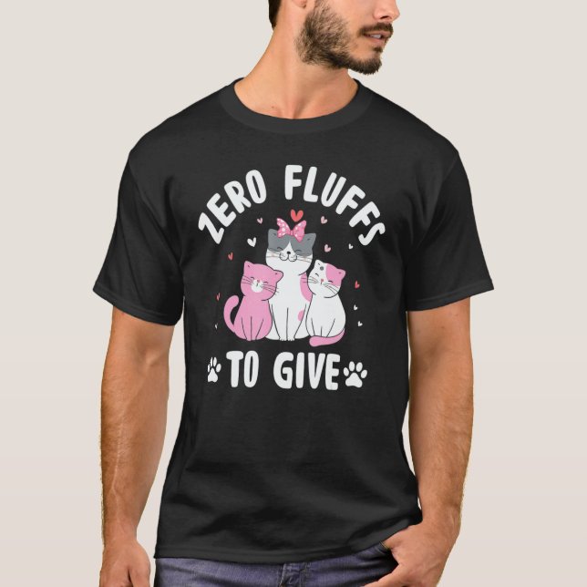 Camiseta Zero Fluffs to Give Cat   (Anverso)