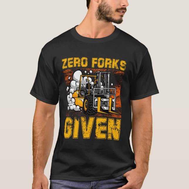 Camiseta Zero Forks Given Forklift Truck Warehouse Logistic (Anverso)
