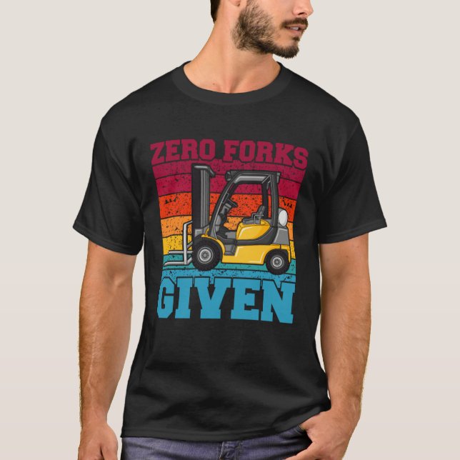 Camiseta Zero Forks Given Forklift Truck Warehouse Logistic (Anverso)