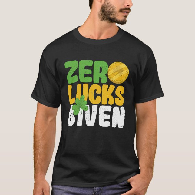 Camiseta Zero Lucks Given Funny Saint Patrick's Day Shamroc (Anverso)