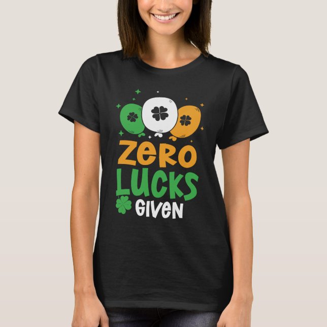 Camiseta Zero Lucks Given Party St Patrick's Day Humor (Anverso)