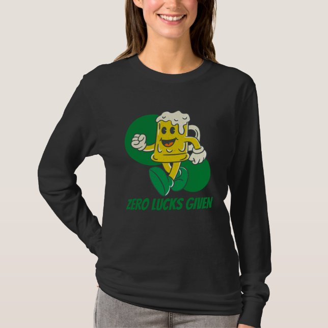 Camiseta Zero Lucks Given  St Patrick s Day St Paddys Day   (Anverso)