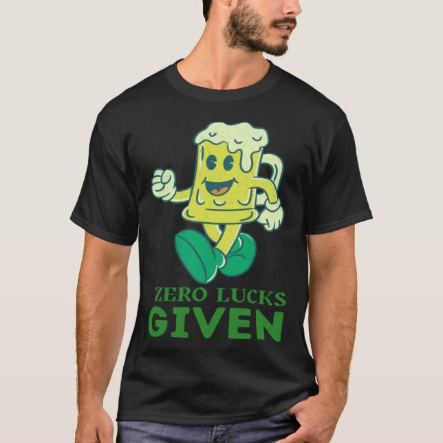 Camiseta Zero Lucks Given  St Patrick s Day St Paddys Day   (Anverso)