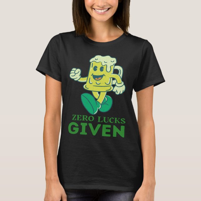 Camiseta Zero Lucks Given  St Patrick s Day St Paddys Day   (Anverso)