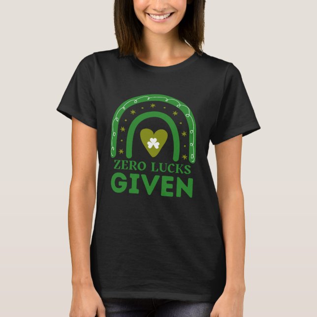 Camiseta Zero Lucks Given  St Patrick s Day St Paddys Day   (Anverso)