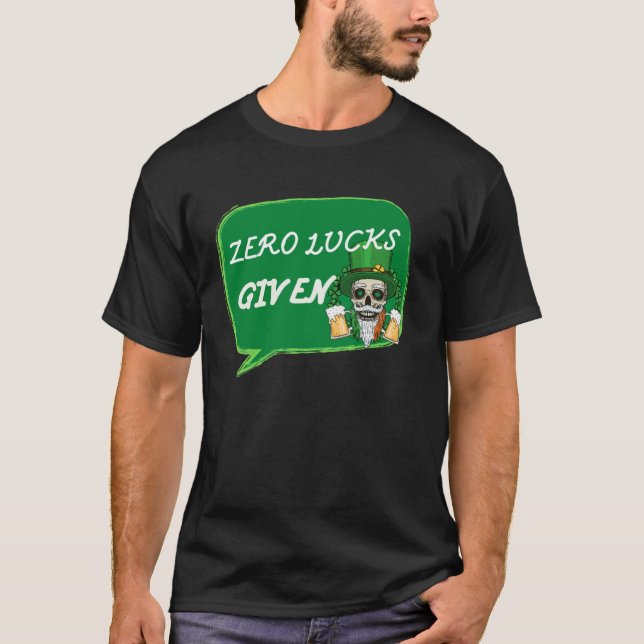 Camiseta Zero Lucks Given  St Patrick s Day St Paddys Day   (Anverso)