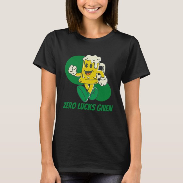 Camiseta Zero Lucks Given  St Patrick s Day St Paddys Day   (Anverso)