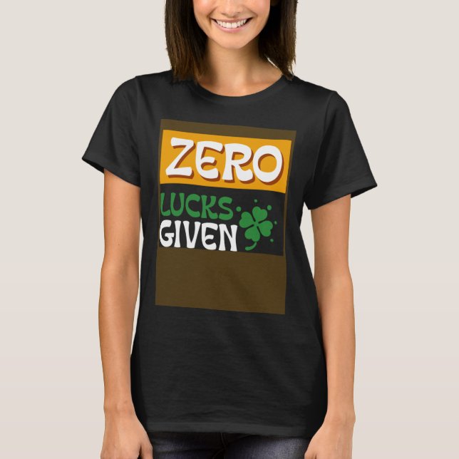 Camiseta Zero Lucks Given St Patrick s Day St Paddys Day (Anverso)